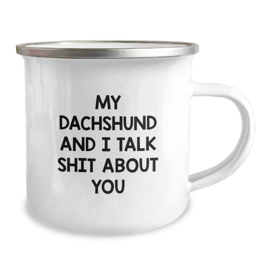 Funny Dachshund Dog Camping Mug for Dachshund Lovers, Gifts from Friends for Family - 'My Dachshund And I Talk Shit About You' - Image 2