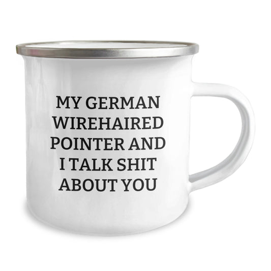 Funny German Wirehaired Pointer Dog Gifts for Men - Gifts from Family - My German Wirehaired Pointer And I Talk Shit About You German Wirehaired Pointer Dog Lover Camping Mug, Graduation Unique Gifts - Image 2