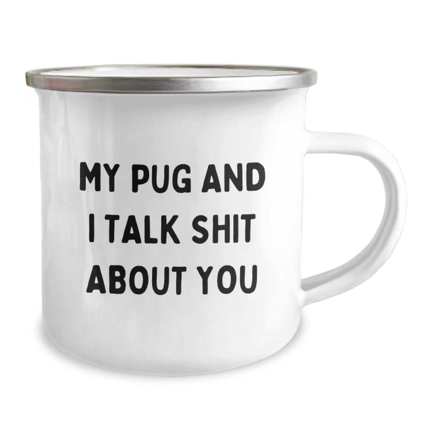Funny Pug Dog Camping Mug Gifts for Mom from Men, Unique Mother's Day Present for Pug Owners - 'My Pug And I Talk Shit About You' - Image 2