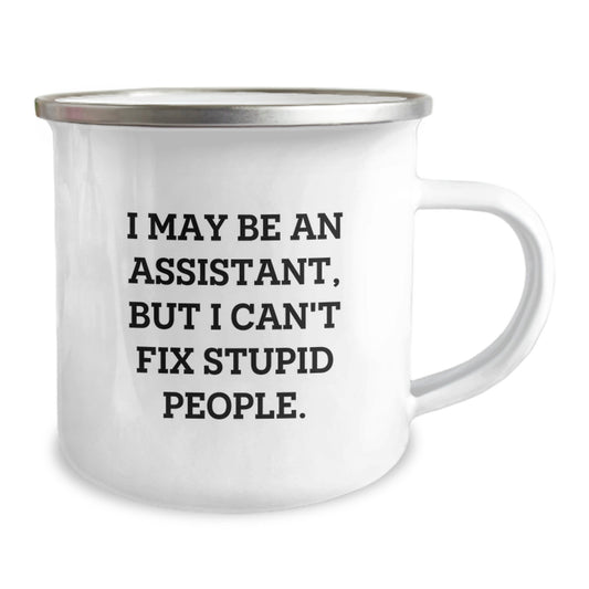 Funny Assistant Gifts from Friends, Funny Camping Mug for Assistant Men, Graduation Unique Gifts with I May Be An Assistant, But I Can't Fix Stupid People. - Image 2