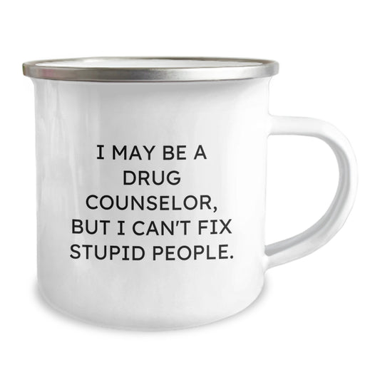 Funny Drug Counselor Gifts from Friends to Graduation Unique Gifts for Drug Counselor Men - 'I May Be A Drug Counselor, But I Can't Fix Stupid People.' Camping Mug - Image 2