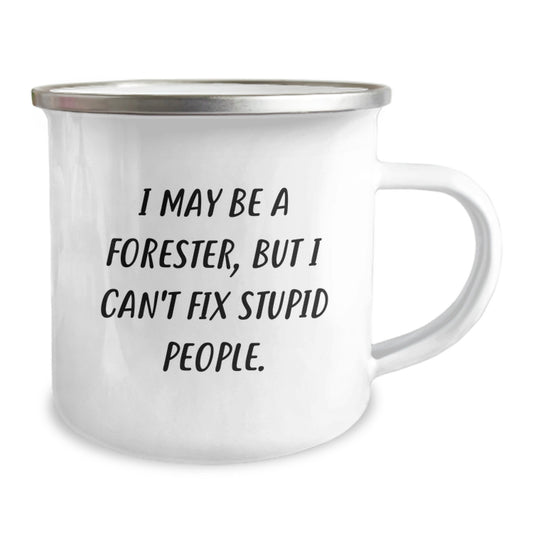 Funny Forester Gifts for Mom - 'I May Be A Forester, But I Can't Fix Stupid People.' Camping Mug - Gifts from Men to Women on Mother's Day - Image 2