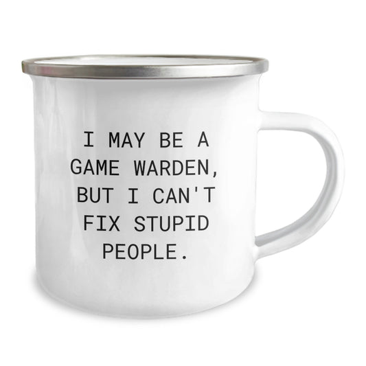 Funny Game Warden Gifts from Family - I May Be A Game Warden, But I Can't Fix Stupid People. Camping Mug for Game Wardens on Graduation Day - Unique Gifts for Men, Women, Friends, Coworkers, Family - Image 2