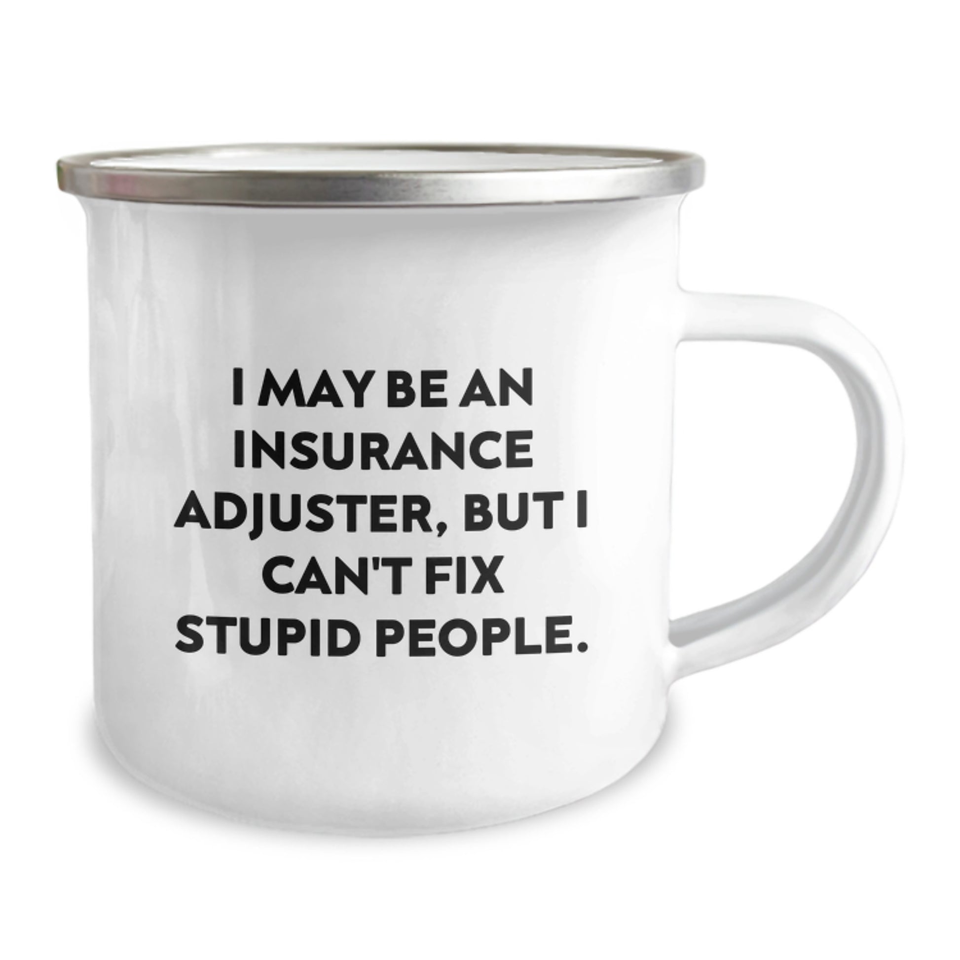 Funny Insurance Adjuster Gifts from Family, Unique Mother's Day Unique Gifts for Insurance Adjuster Men, Women, Friends Who Say 'I May Be An Insurance Adjuster, But I Can't Fix Stupid People' - Image 2