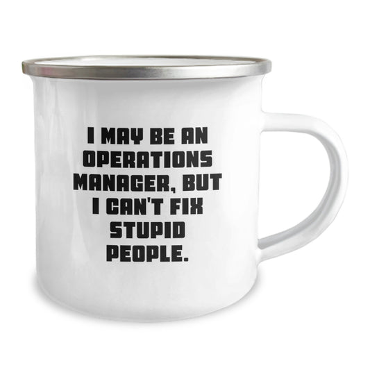 Funny Operations Manager Gifts for Him, Camping Mug for Men, I May Be An Operations Manager, But I Can't Fix Stupid People. Graduation Unique Gifts from Family - Image 2