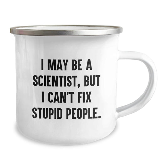 Funny Scientist Gifts for Him, Graduation Unique Gifts from Friends to Family, Camping Mug with I May Be A Scientist, But I Can't Fix Stupid People Quote, 12 oz Stainless Steel Enamel Finish - Image 2