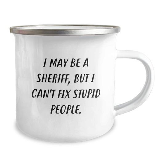 Funny Sheriff Gifts from Friends to Men - I May Be A Sheriff But I Can't Fix Stupid People Graduation Unique Camping Mug - Image 2
