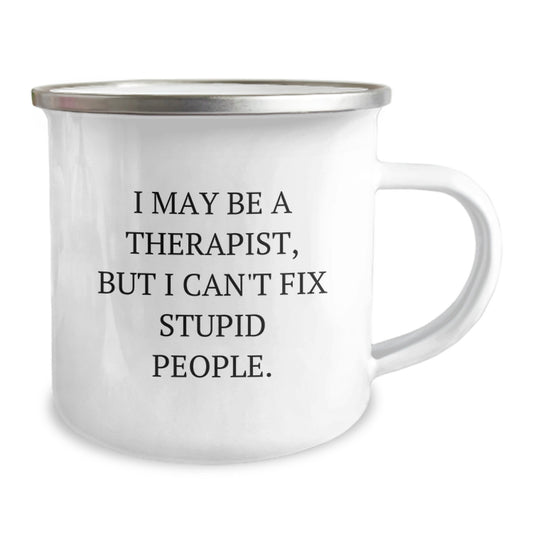 Funny Therapist Gifts from Friends for Graduation - 'I May Be A Therapist, But I Can't Fix Stupid People.' Camping Mug - Image 2