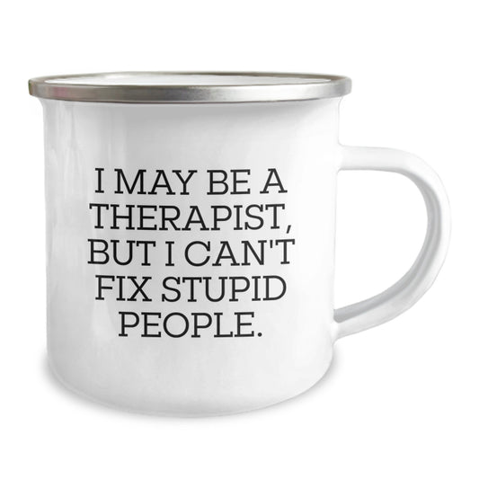 Funny Therapist Gifts for Graduation - Camping Mug - I May Be A Therapist, But I Can't Fix Stupid People. Gifts from Friends and Family - Image 2