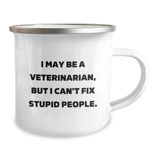 Funny Veterinarian Gifts for Mother's Day - I May Be A Veterinarian, But I Can't Fix Stupid People. - Camping Mug - Image 2