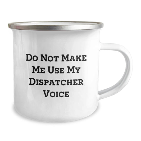 Dispatcher Gifts for Men, Funny 'Do Not Make Me Use My Dispatcher Voice' Camping Mug, 12 oz Stainless Steel with Enamel Finish, Unique Graduation Gift for Dispatchers - Image 2