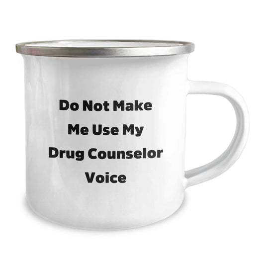 Funny Drug Counselor Gifts from Men to Graduation Unique Gifts for Drug Counselor Friends, Do Not Make Me Use My Drug Counselor Voice Camping Mug, 12 oz Stainless Steel with Enamel Finish - Image 2
