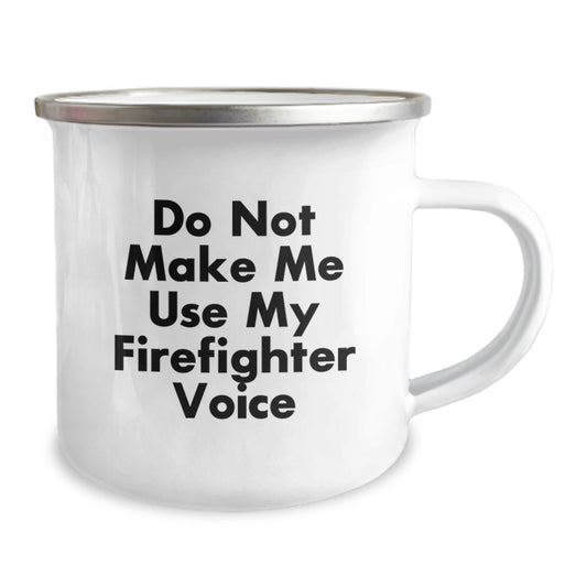 Funny Gifts from Men to Firefighter Women - Do Not Make Me Use My Firefighter Voice Camping Mug, Unique Mother's Day Unique Gifts for Firefighter Friends - Image 2