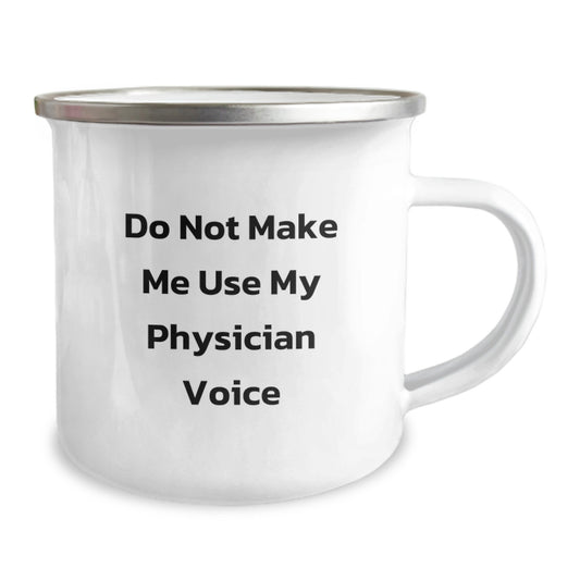 Funny Physician Gifts from Friends for Graduation Unique Camping Mug - Do Not Make Me Use My Physician Voice - Image 2