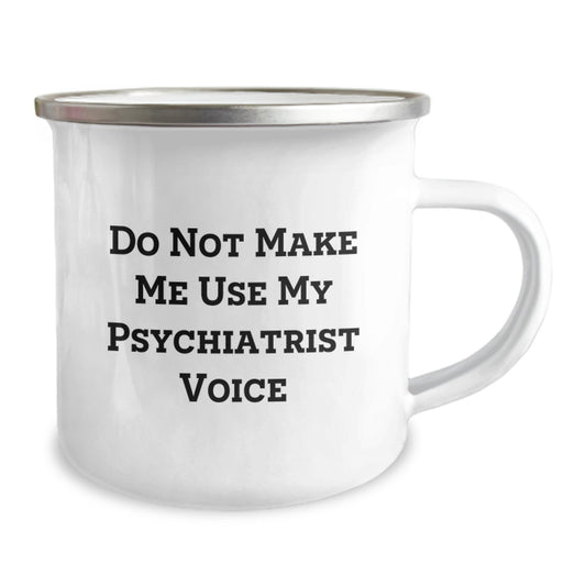 Gifts from Friends and Family, Psychiatrist Humor, Funny Camping Mug - Do Not Make Me Use My Psychiatrist Voice - Mother's Day Unique Gifts for Psychiatrist - Image 2