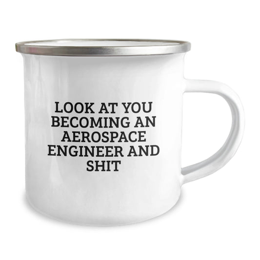 Funny Aerospace Engineer Gifts from Men for Aerospace Engineer Mother's Day Unique Camping Mug - 'Look At You Becoming An Aerospace Engineer And Shit' - Image 2