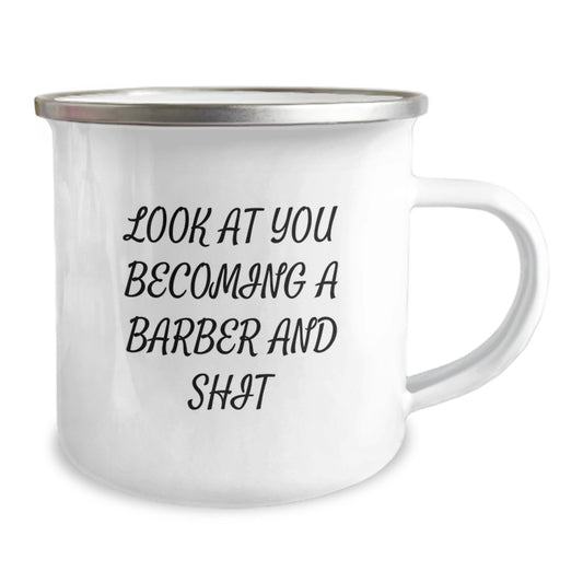Funny Barber Gifts from Men to Barber Friends and Family on Graduation Unique Gifts - Funny Look At You Becoming A Barber And Shit Camping Mug for Barbers - Image 2