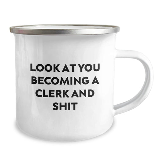 Funny Clerk Gifts, Camping Mug - 'Look At You Becoming A Clerk And Shit' - Perfect Graduation Unique Gifts from Friends to Clerk - Image 2