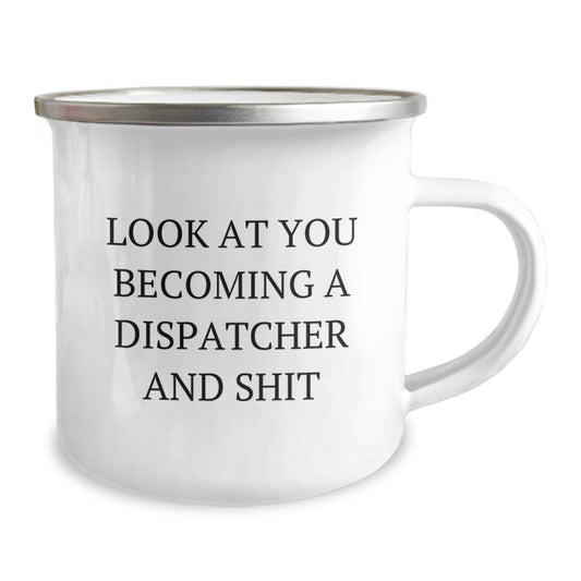 Dispatcher Gifts, Funny 'Look At You Becoming A Dispatcher And Shit' Valentine's Unique Gifts for Dispatcher, Camping Mug for Men, Women, Friends, Coworkers, Family - Image 2