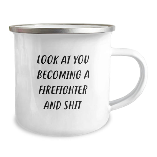 Funny Firefighter Gifts for Him, Unique Camping Mug with 'Look At You Becoming A Firefighter And Shit' Quote, Perfect Valentine's Unique Gifts from Men to Firefighter Friends - Image 2