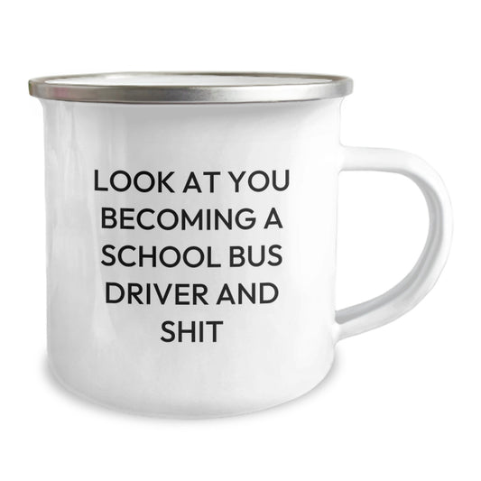 Funny School Bus Driver Gifts for Mom - Mother's Day Unique Gifts from Family - Camping Mug with 'Look At You Becoming A School Bus Driver And Shit' Quote, 12 oz Stainless Steel with Enamel Finish - Image 2