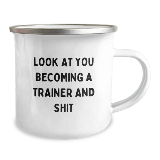 Funny Trainer Gifts from Family, Unique Camping Mug for Men - Look At You Becoming A Trainer And Shit - Image 2