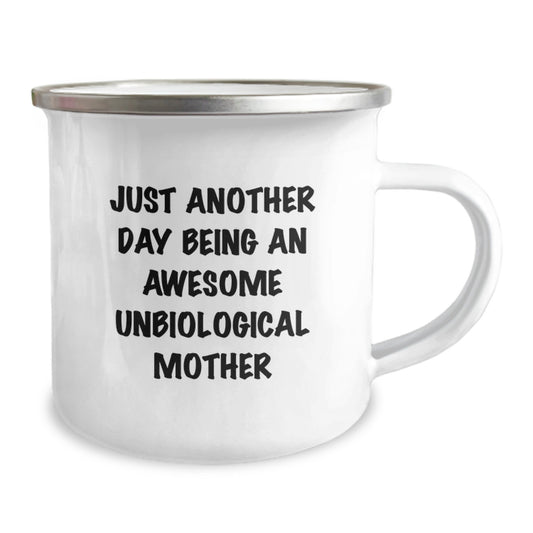Funny Unbiological Mother Gifts from Family for Birthday - 'Just Another Day Being An Awesome Unbiological Mother' Camping Mug, 12 oz Stainless Steel Enamel Finish - Image 2
