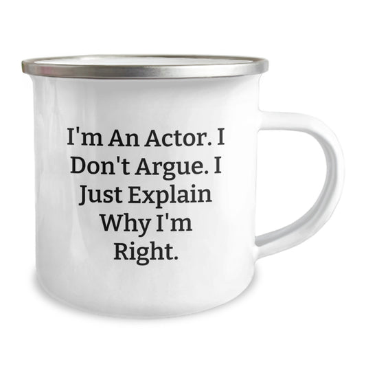 Funny Actor Gifts from Friends for Birthday Unique Camping Mug I'm An Actor I Don't Argue I Just Explain Why I'm Right - Image 2