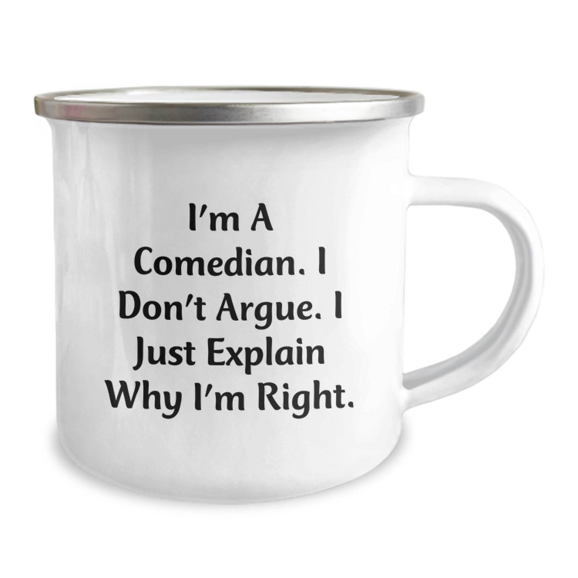 Funny Comedian Gifts - I'm A Comedian. I Don't Argue. I Just Explain Why I'm Right., Comedian Camping Mug, Mother's Day Unique Gifts for Men from Friends - Image 2