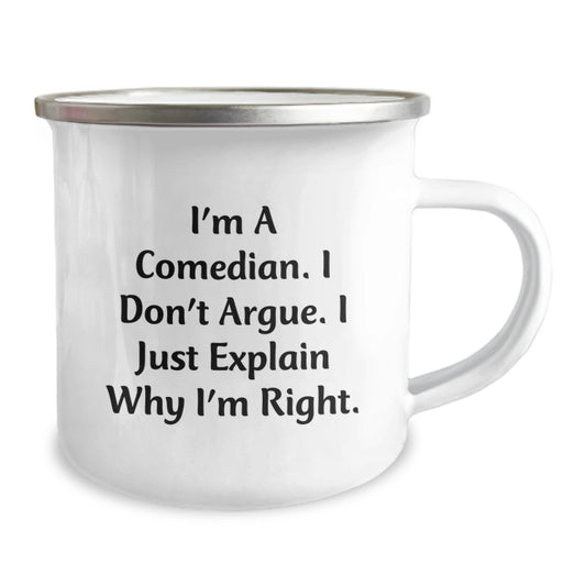 Funny Comedian Gifts - I'm A Comedian. I Don't Argue. I Just Explain Why I'm Right., Comedian Camping Mug, Mother's Day Unique Gifts for Men from Friends - Image 2