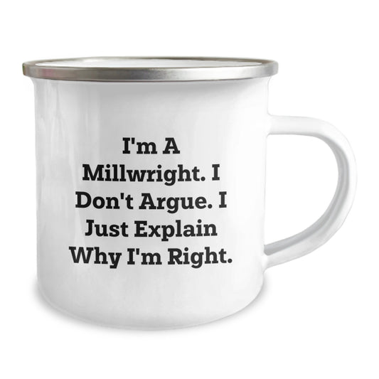 Funny Millwright Gifts from Men, Unique Valentine's Gifts for Millwright, Funny Camping Mug - 'I'm A Millwright. I Don't Argue. I Just Explain Why I'm Right.' - Image 2