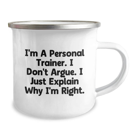 Funny Personal Trainer Gift, Birthday Unique Gifts, Camping Mug for Men, Personal Trainer Quote - 'I'm A Personal Trainer. I Don't Argue. I Just Explain Why I'm Right.' - Image 2