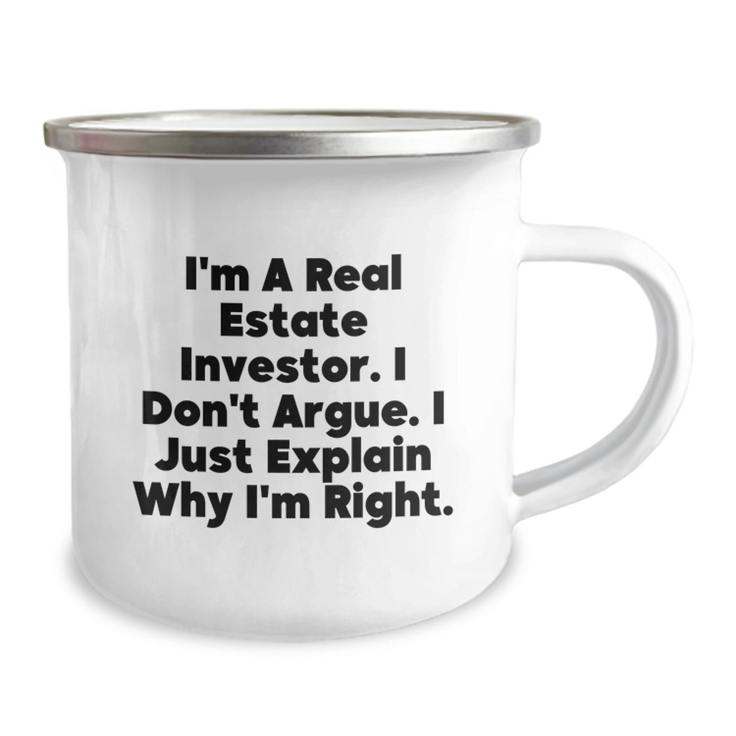Funny Real Estate Investor Gifts for Men - I Don't Argue, I Just Explain Why I'm Right - Unique Camping Mug, Perfect for Mother's Day, Real Estate Investor Humor - Image 2