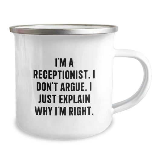 Funny Receptionist Gifts from Friends for Graduation Unique Camping Mug - I'm A Receptionist. I Don't Argue. I Just Explain Why I'm Right. - Image 2