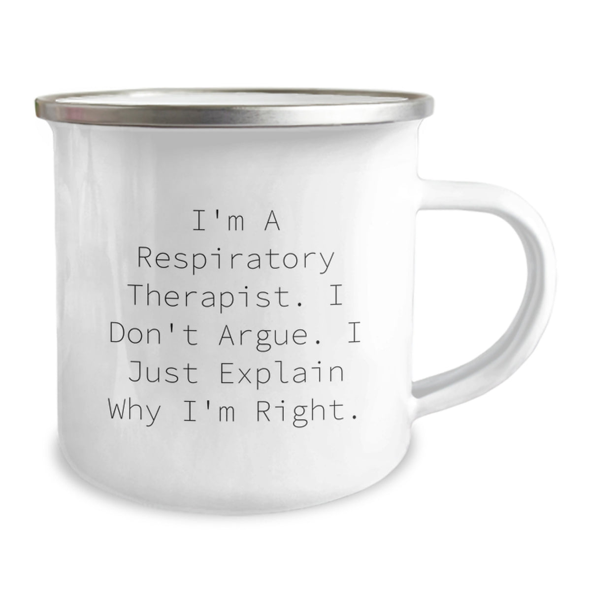 Funny Respiratory Therapist Camping Mug Gifts from Friends for Men Women Coworkers - I'm a Respiratory Therapist, I Don't Argue. I Just Explain Why I'm Right. - Image 2