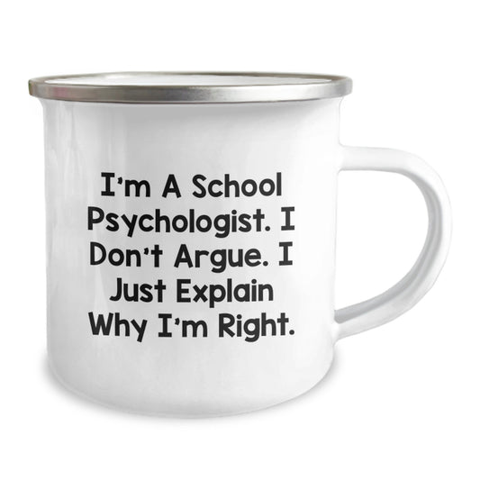 Funny School Psychologist Gifts from Men to Friends Valentine's Unique Items for Camping Lovers - I'm A School Psychologist. I Don't Argue. I Just Explain Why I'm Right. - Image 2
