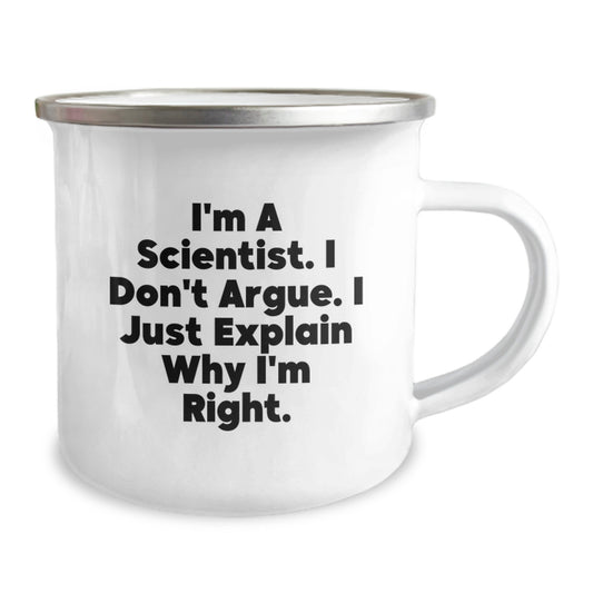 Funny Scientist Gifts from Men, Unique Mother's Day Unique Gifts for Scientist Friends - I'm A Scientist. I Don't Argue. I Just Explain Why I'm Right. Camping Mug - Image 2