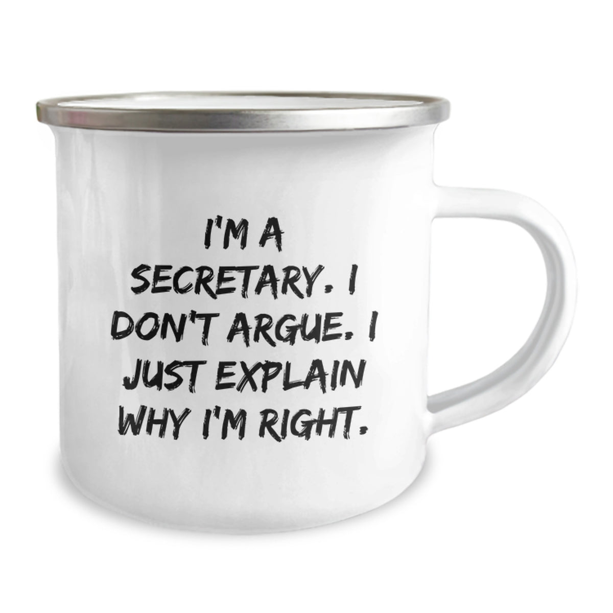Funny Secretary Birthday Unique Gifts from Friends and Family - Secretary I'm Right Enamel Camping Mug - Image 2