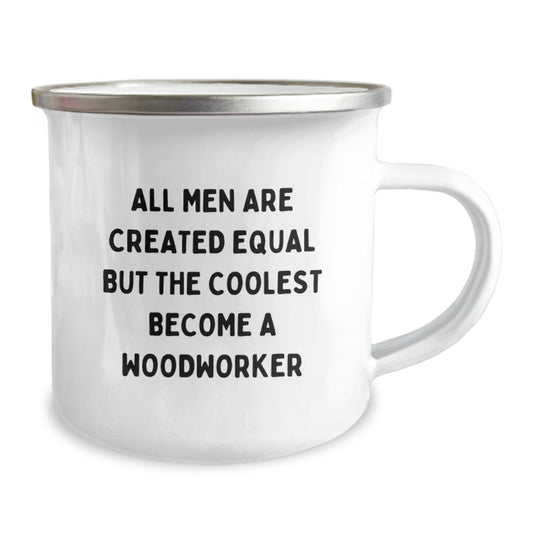 Gifts from Men to Woodworker Mother's Day Unique Funny Camping Mugs - All Men Are Created Equal But The Coolest Become A Woodworker - Image 2