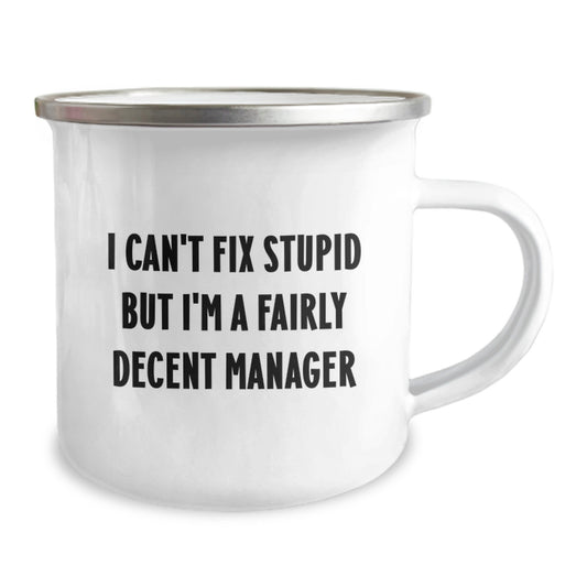 Funny Manager Gifts for Men, Graduation Unique Gifts from Friends, 'I Can't Fix Stupid But I'm A Fairly Decent Manager' Camping Mug - Image 2