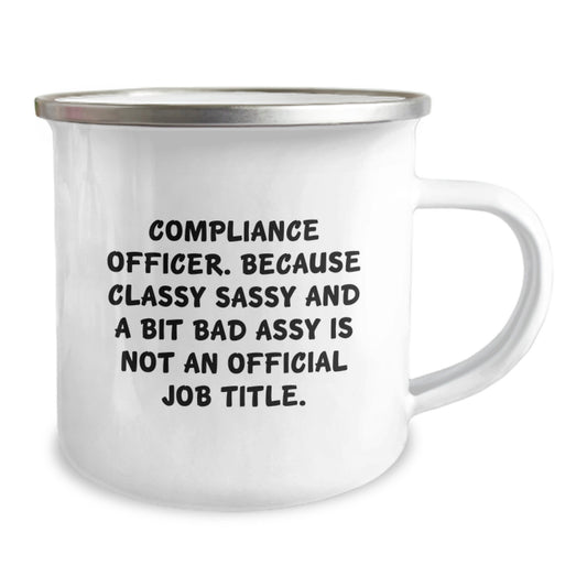 Funny Compliance Officer Gifts for Men - Classy Sassy And A Bit Fearlessy Is Not An Official Job Title Camping Mug, Perfect Graduation Unique Gifts from Friends, Coworkers - Image 2