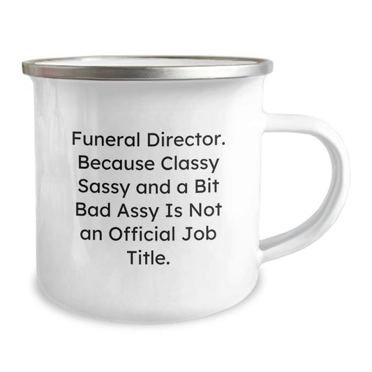 Funny Gifts from Friends, Family, or Coworkers for Funeral Directors - 'Classy Sassy And A Bit Fearlessy Is Not An Official Job Title' Camping Mug, Graduation Unique Gifts for Men, Women - Image 2