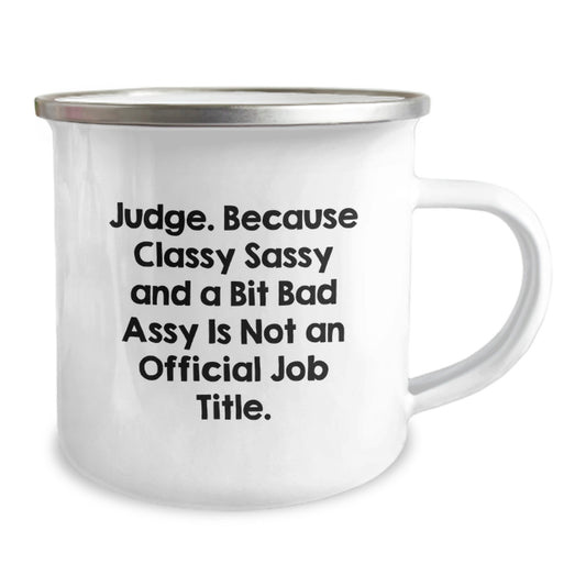 Funny Judge Gifts, Camping Mug for Mom, 'Judge. Because Classy Sassy And A Bit Fearlessy Is Not An Official Job Title.' Quote, Unique Mother's Day Unique Gifts from Women to Judge - Image 2
