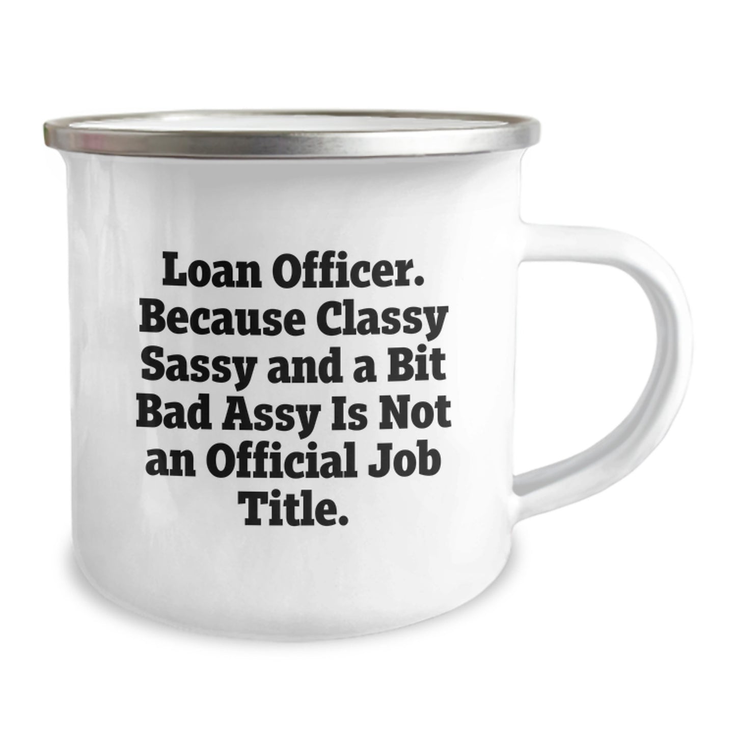 Funny Loan Officer Gifts for Mom - Camping Mug - Gifts from Men - 'Loan Officer. Because Classy Sassy And A Bit Fearlessy Is Not An Official Job Title' - Image 2