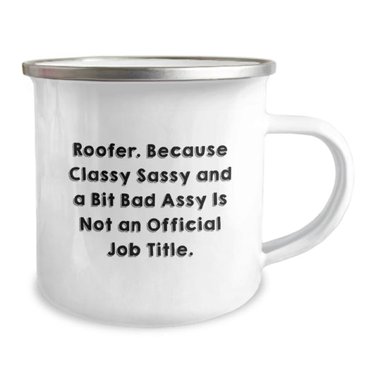 Funny Roofer Gifts from Friends for Men - Valentine's Unique Gifts - 'Roofer. Because Classy Sassy And A Bit Fearlessy Is Not An Official Job Title.' Camping Mug - Image 2