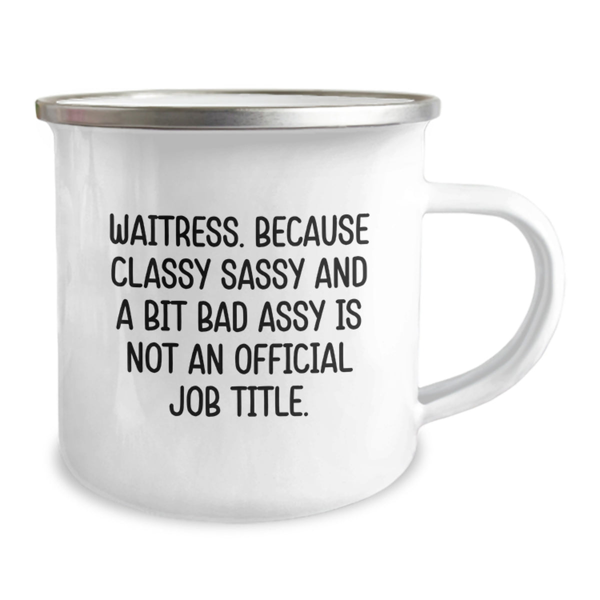 Funny Waitress Gifts from Friends for Waitress Birthday Unique Mugs, 'Because Classy Sassy And A Bit Fearlessy Is Not An Official Job Title.' Camping Mug Stainless Steel with Enamel Finish - Image 2