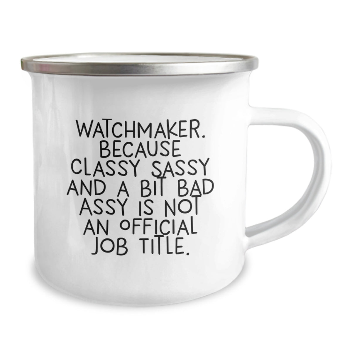 Funny Watchmaker Gifts for Him, Unique Birthday Unique Gifts from Men, Watchmaker Engraved Camping Mug with Sassy Quote - Image 2