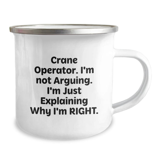 Funny Gifts from Friends to Crane Operator Graduation Unique Gifts with Camping Mug - Crane Operator I'm Not Arguing. I'm Just Explaining Why I'm Right. Stainless Steel Enamel Finish - Image 2