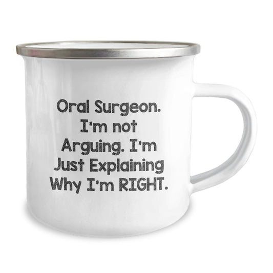 Funny Oral Surgeon Gifts from Men, Unique Camping Mugs for Oral Surgeons on Valentine's - Explaining Why I'm Right - Image 2