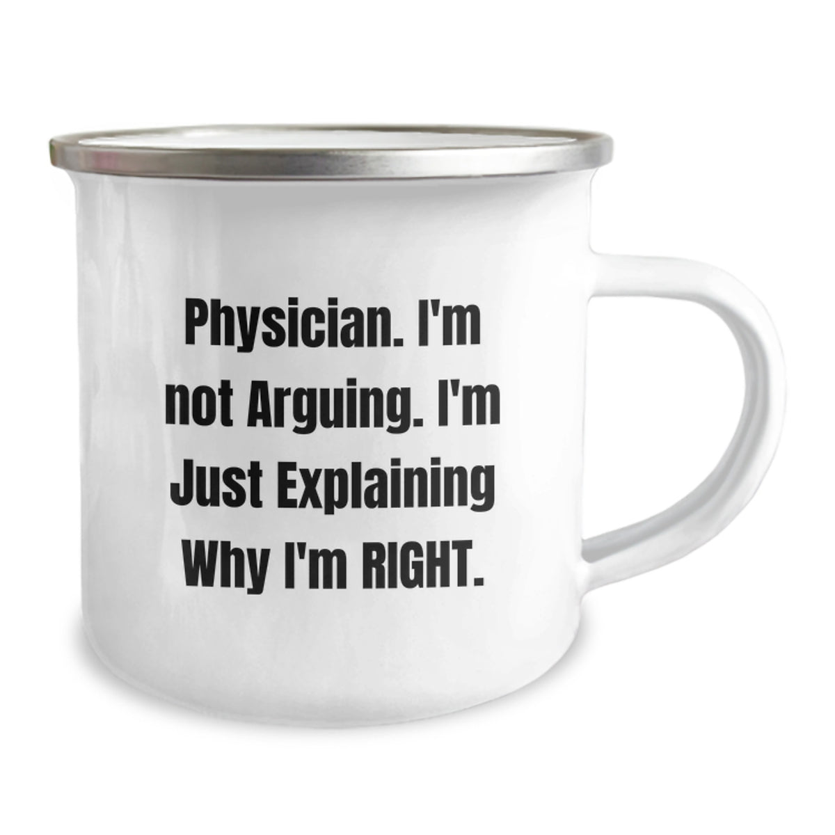 Gifts from Men for Physicians, Funny 'I'm Not Arguing, I'm Just Explaining Why I'm Right' Camping Mug, Perfect Valentine's Unique Gifts - Image 2